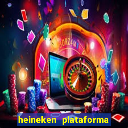 heineken plataforma de jogos